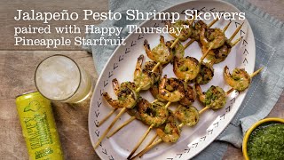 Jalapeño Pesto Shrimp Skewers paired with Happy Thursday™ Pineapple Starfruit