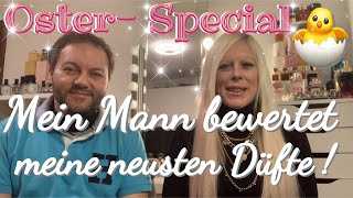 OSTER🐣SPECIAL🐰Mein Mann bewertet blind meine neusten Düfte🌹Wer wird das Rennen machen?😅Haul💝