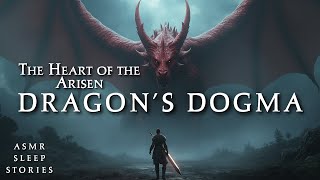 The Heart of the Arisen | Dragon’s Dogma Tales ASMR | Relaxing Dragon’s Dogma Ambience Sleep Stories