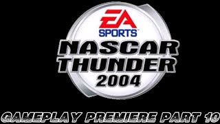 NASCAR THUNDER 2004 Gameplay Premiere Part 10!