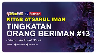 Tingkatan Orang Beriman #13 ll Ustadz Tata Abdul Ghoni حفظه الله تعالى