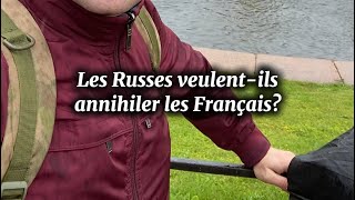 Les Russes veulent-ils annihiler les Français ?