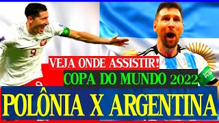 ▶️ POLÔNIA X ARGENTINA ONDE ASSISTIR! INFORMAÇÕES DO JOGO - COPA DO MUNDO 2022 - Copa do CATAR