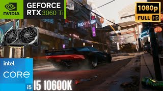 Cyberpunk 2077: - RTX 3060 Ti - i5 10600K  - 1080p - DDR4 3000 Mhz - #Benchmark Gameplay FPS