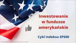 Inwestowanie na rynku amerykańskim, cykl indeksu S&P500