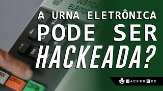 A URNA ELETRÔNICA PODE SER HACKEADA? - HackerSec