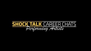 Shock Talk Career Chats: Performing Artists