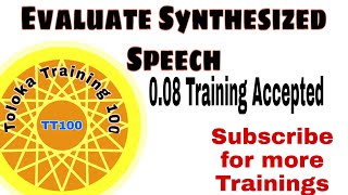 Evaluate Synthesized Speech 0.08 Training Accepted New Toloka Task/ Evaluate Synthesized Speech New