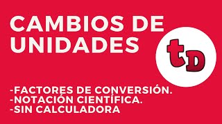 Cambios de unidades con factores de conversión. Ejercicios resueltos.