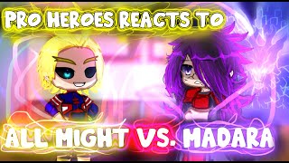 Pro Heroes MHA/BNHA Reacts To All Might VS. Madara || Gacha Club ||