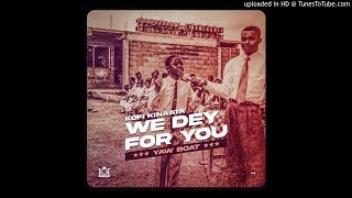 Kofi Kinaata — We Dey For You (Audio Download)