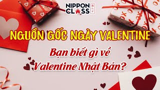 BẠN BIẾT GÌ VỀ VALENTINE NHẬT BẢN - NGUỒN GỐC NGÀY