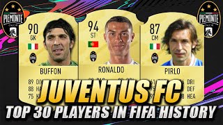 JUVENTUS FC | TOP 30 PLAYERS IN FIFA HISTORY | w/ Ronaldo, Buffon & Pirlo