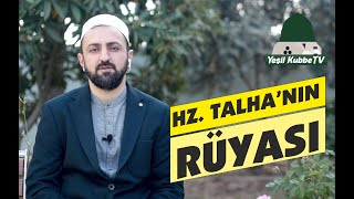 HZ. TALHA'NIN RÜYASI