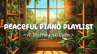 [Peaceful Piano Playlist] ~ A Journey of Calm 🌿