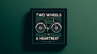 Two Wheels and a Heartbeat