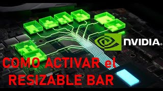 Nvidia Resizable Bar - ¡¡Como activarlo!!, muy fácil y rápido.