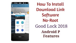 How To Install Good Lock 2018 / Android P Features | Step by Step With all  Download Links