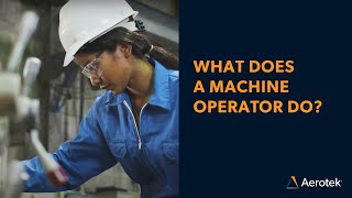 What is a Machine Operator and What Do They Do