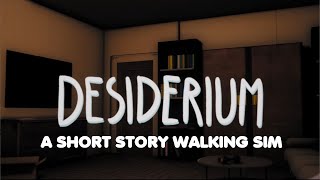 Desiderium - A Short Story Walking Sim