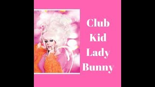 Club Kid, Lady Bunny