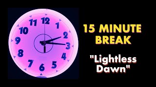 [12] 15 Minute Break – "Lightless Dawn"