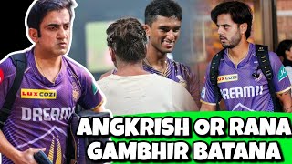 IPL 2024: Gambhir finally chooses between Angkrish & N Rana | KKR vs CSK 2024