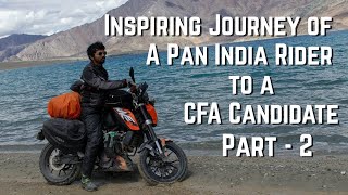 Inspiring Journey of a Pan Indian Rider to a CFA Candidate | Episode 09: Part 2