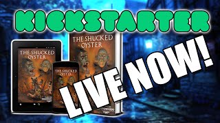 Kickstarter is LIVE! Back The Shucked Oyster!!!