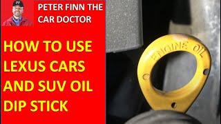 How to use Lexus cars and SUV Oil Dip stick. Years 1999 to 2020