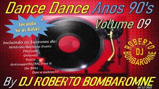 Dance Dance Anos 90's Vol. 09 By DJ Roberto Bombaromne (P) 06 12 2022