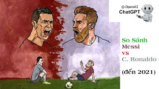 ChatGPT so sánh Lionel Messi vs Cristiano Ronaldo | Trí tuệ nhân tạo OpenAI