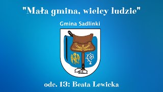 #13 Mała gmina, wielcy ludzie | "Chciałam uratować choć jedno dziecko" | Beata Lewicka