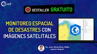 👨‍🏫 Geotaller ¡GRATUITO! Monitoreo Espacial de Desastres con Imágenes Satelitales | CAEG