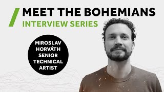 Meet the Bohemians: Miroslav Horváth - Senior Technical Artist