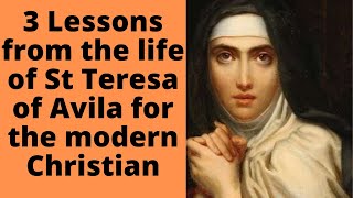 3 Lessons from the life of St. Teresa of Avila for the modern Christian