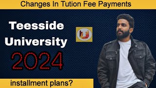 Teesside University - Changes in Tution Fee Structure / How pay tution fee and loans