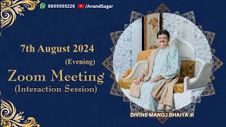 DIVINE MANOJ BHAIYA JI'S ZOOM MEETING 7TH AUGUST 2024 WEDNESDAY EVENING