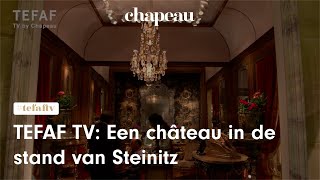 TEFAF TV: Een château in de stand van Steinitz