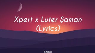 Xpert x Luter - Şaman (Lyrics)