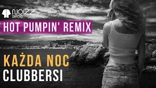 CLUBBERSI - Każda Noc (Noizz Bros Hot Pumpin Remix) Nowość 2018 Disco Polo