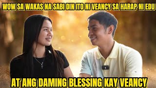 WOW SA WAKAS NA SABI DIN ITO NI VEANCY SA HARAP NI EDU AT GRABE DAMING BLESSINGS KAY VEANCY