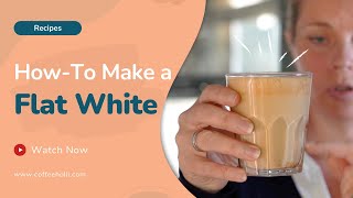 How to Make a Flat White in 4 Minutes (Newbie's Guide)