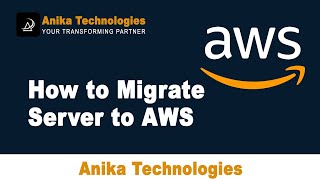 How to Migrate Servers in AWS | AWS Server Migration Services| Anika Technologies