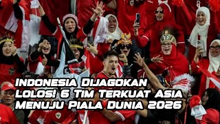 NEGARA ASIA YANG DIJAGOKAN LOLOS KE PIALA DUNIA 2026, NOMOR 1 TIMNAS INDONESIA!