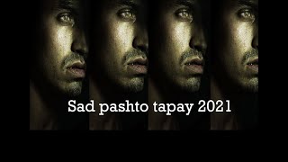 Pashto sad tapay 2021|Ghamjani Tapay pashto 2021