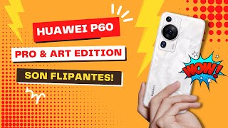 🚀HUAWEI P60 PRO &  ART -  TE LOS MUESTRO en Detalle!  Son una GENIALIDAD!! 🔥