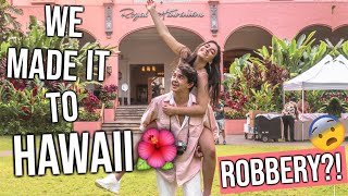 WE MADE IT TO HAWAII! and how we got robbed..