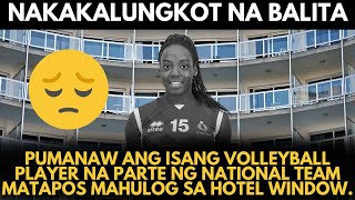 PUMANAW ang Volleyball Player na parte ng NATIONAL TEAM matapos mahulog sa HOTEL WINDOW. RIP, Julia.