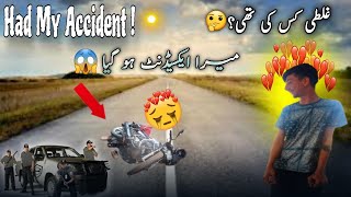 Had My Accident 😱|Mera Accident Hoo Gaya😱|Who's Mistake🤔|Motorbike Accident|#HamoonKashmiri